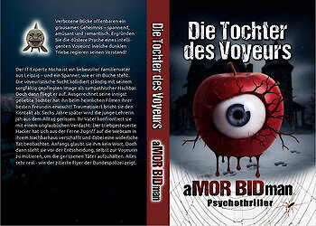 Der neue Psychthriller von aMOR BIDman behandelt die Themen Voyeurismus und Menschenhandel und gewährt einen Blick in menschliche Abgründe.